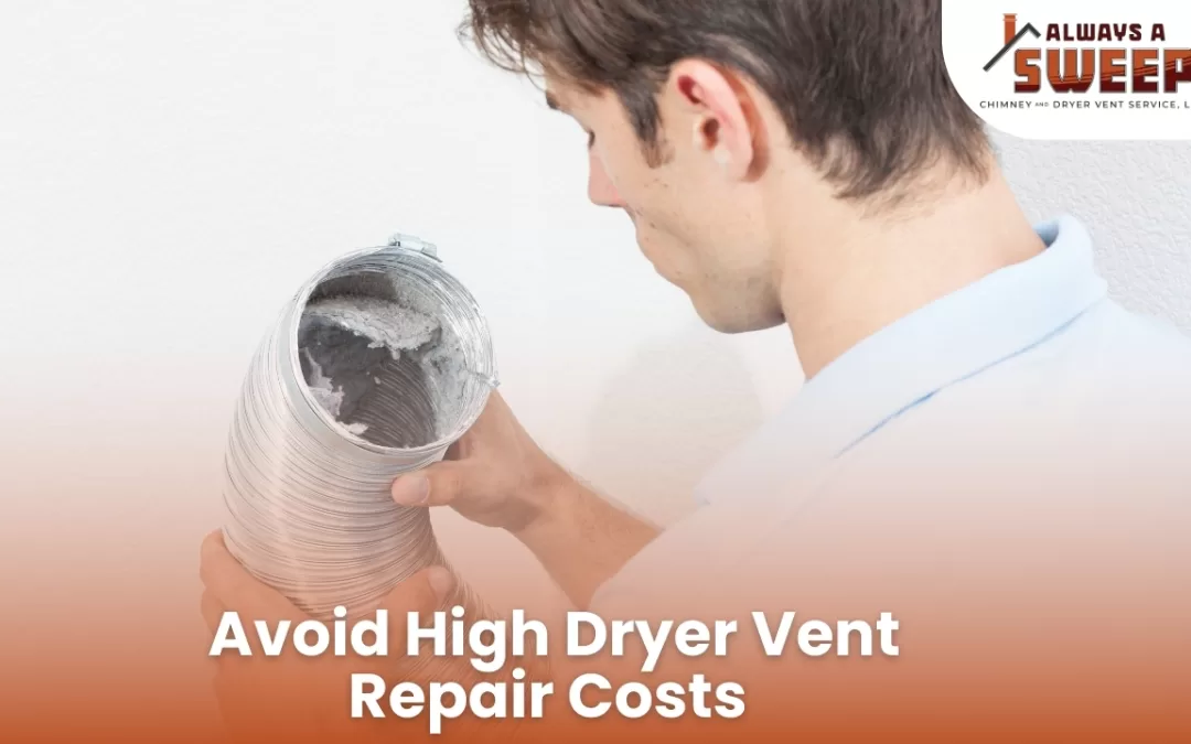 The Importance of Regular Maintenance to Avoid High Dryer Vent Repair Costs