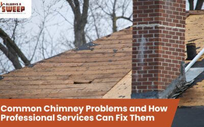Common Chimney Problems and How Professional Services Can Fix Them